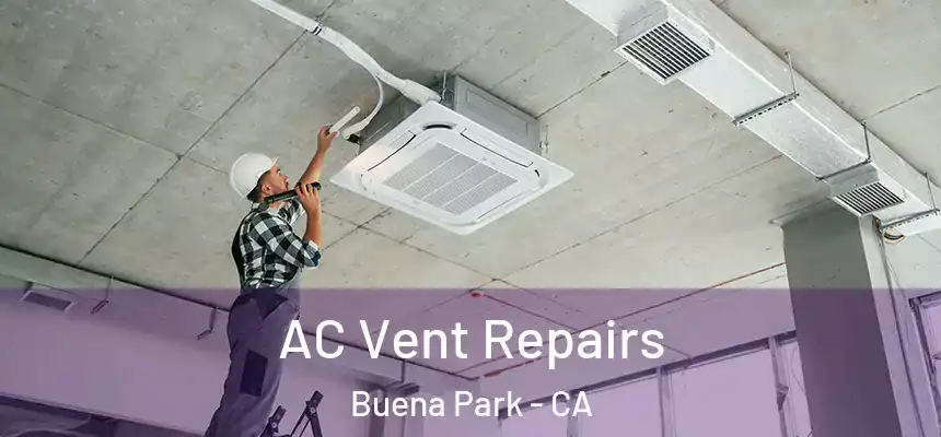 AC Vent Repairs Buena Park - CA