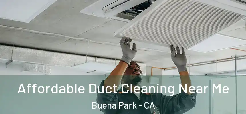  Affordable Duct Cleaning Near Me Buena Park - CA