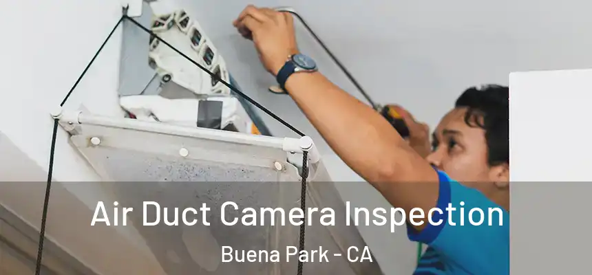 Air Duct Camera Inspection Buena Park - CA