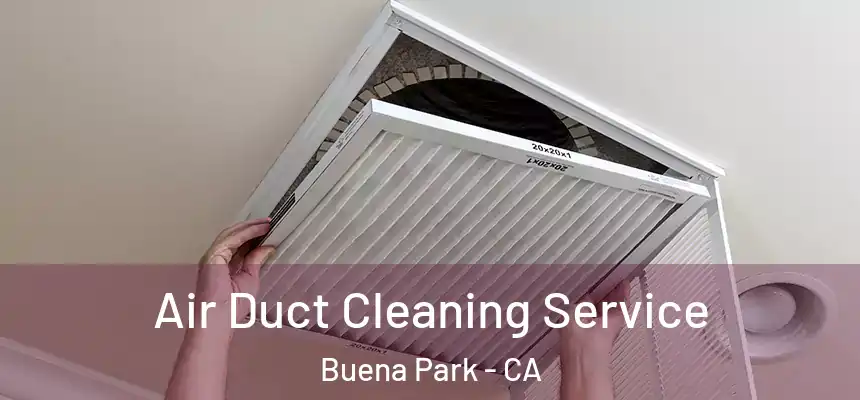  Air Duct Cleaning Service Buena Park - CA