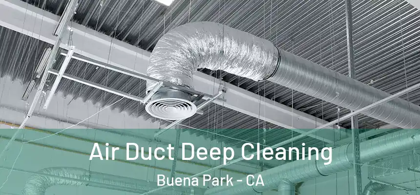 Air Duct Deep Cleaning Buena Park - CA