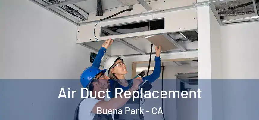Air Duct Replacement Buena Park - CA