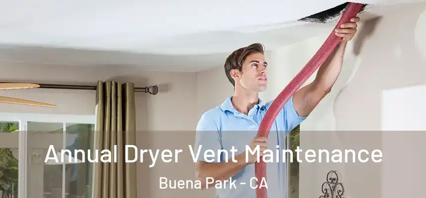 Annual Dryer Vent Maintenance Buena Park - CA