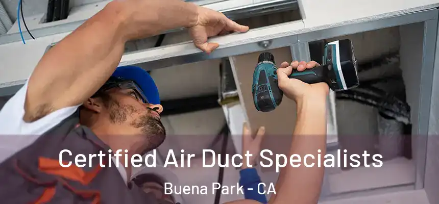 Certified Air Duct Specialists Buena Park - CA