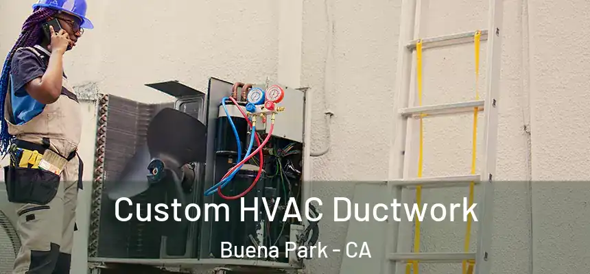  Custom HVAC Ductwork Buena Park - CA