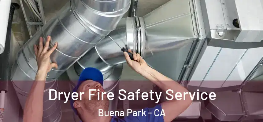 Dryer Fire Safety Service Buena Park - CA