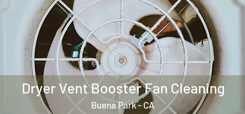 Dryer Vent Booster Fan Cleaning Buena Park - CA