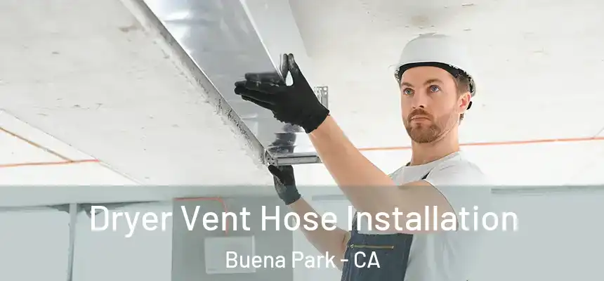 Dryer Vent Hose Installation Buena Park - CA
