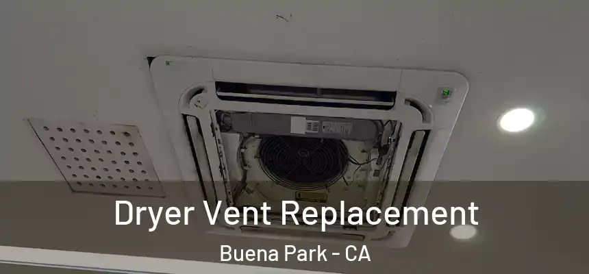 Dryer Vent Replacement Buena Park - CA