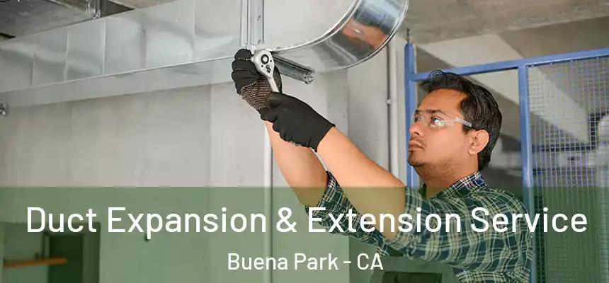 Duct Expansion & Extension Service Buena Park - CA