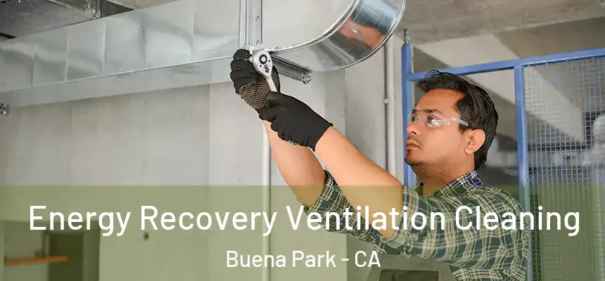 Energy Recovery Ventilation Cleaning Buena Park - CA