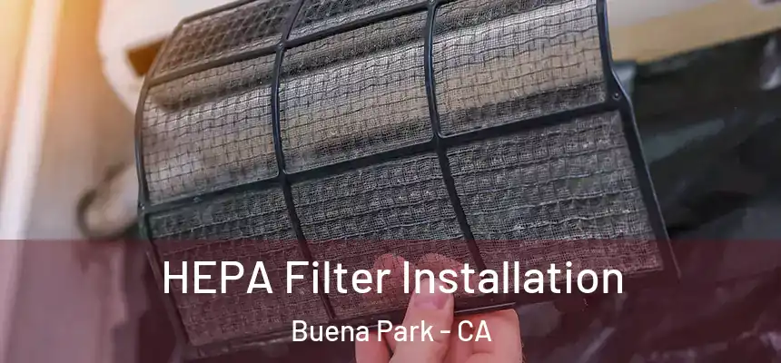HEPA Filter Installation Buena Park - CA