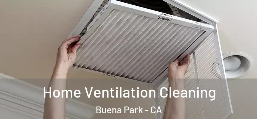  Home Ventilation Cleaning Buena Park - CA
