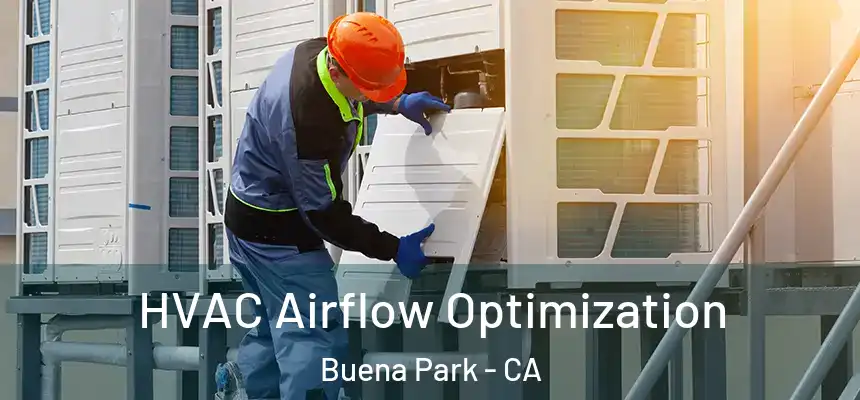 HVAC Airflow Optimization Buena Park - CA