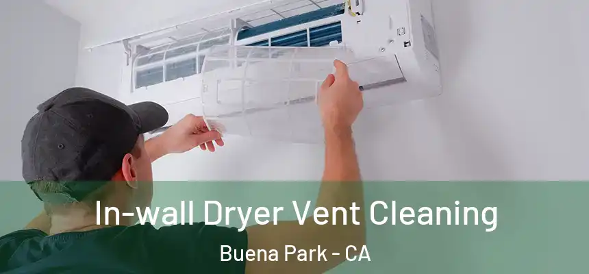 In-wall Dryer Vent Cleaning Buena Park - CA