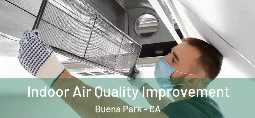Indoor Air Quality Improvement Buena Park - CA