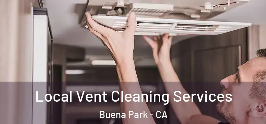 Local Vent Cleaning Services Buena Park - CA