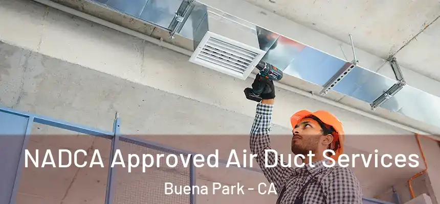 NADCA Approved Air Duct Services Buena Park - CA