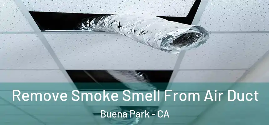 Remove Smoke Smell From Air Duct Buena Park - CA