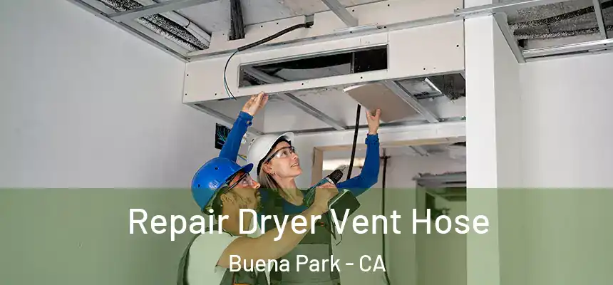 Repair Dryer Vent Hose Buena Park - CA