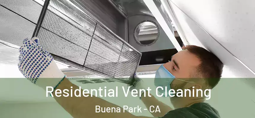  Residential Vent Cleaning Buena Park - CA