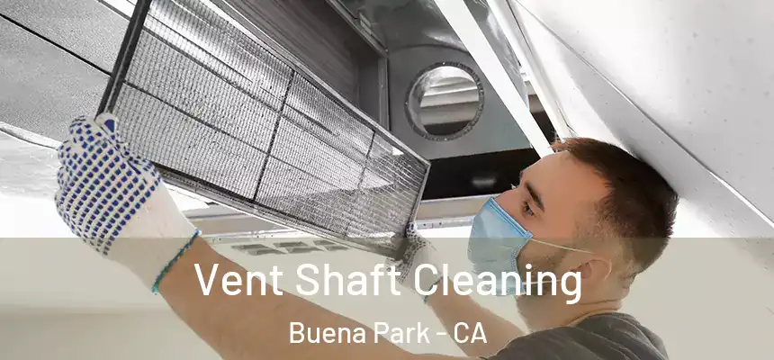 Vent Shaft Cleaning Buena Park - CA